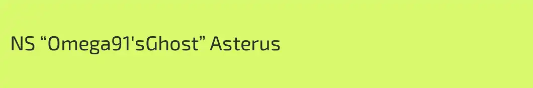 NS “Omega91'sGhost” Asterus
